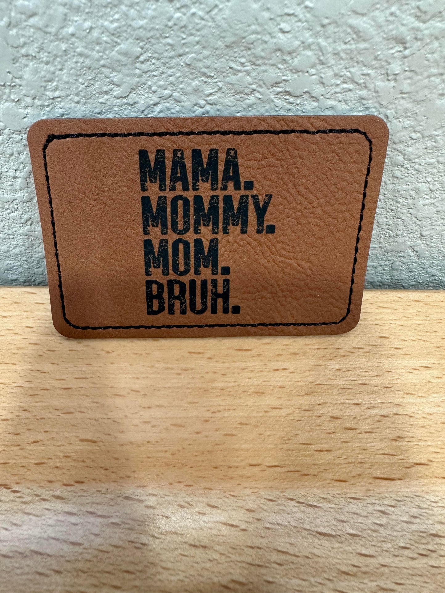 Mama. Mommy. Mom. Bruh